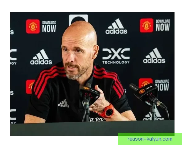 滕哈赫战术适配性持续提升，球队体系构建初显成效